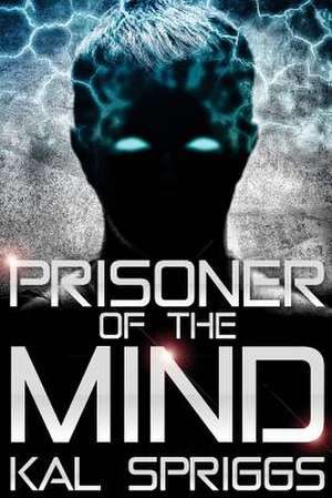 Prisoner of the Mind de Kal Spriggs