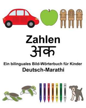 Deutsch-Marathi Zahlen Ein Bilinguales Bild-Worterbuch Fur Kinder de Richard Carlson Jr