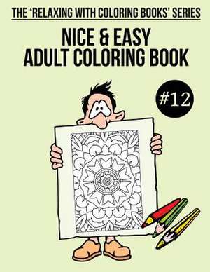 Nice & Easy Adult Coloring Book #12 de Trevor Mulligan