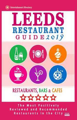 Leeds Restaurant Guide 2019 de William E. Dobson