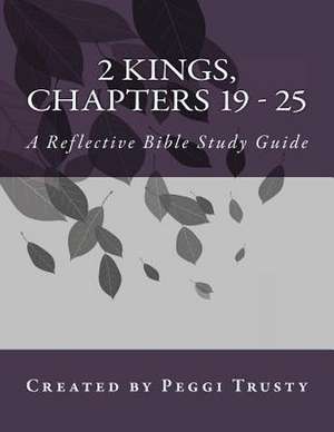 2 Kings, Chapters 19 - 25 de Peggi Trusty