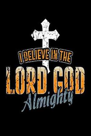 I Believe in the Lord God Almighty de Publishing, Creative Juices