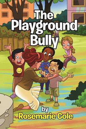 The Playground Bully de Rosemarie Cole