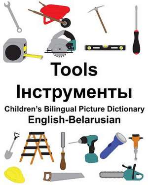 English-Belarusian Tools Children's Bilingual Picture Dictionary de Richard Carlson Jr