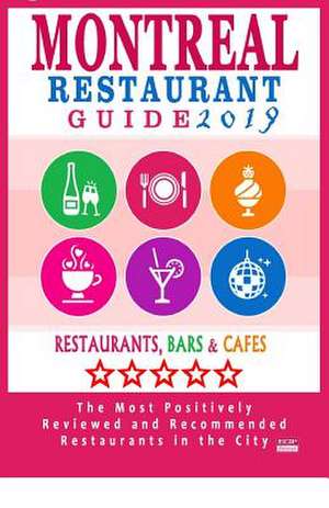 Montreal Restaurant Guide 2019 de Matthew V. Mullie