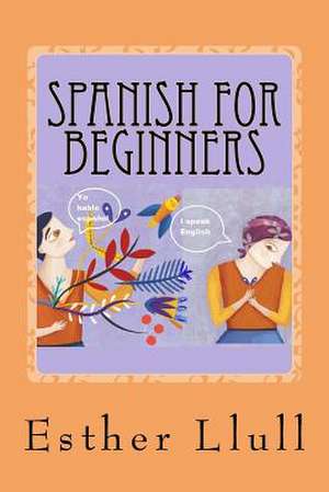 Spanish for Beginners de Esther Llull