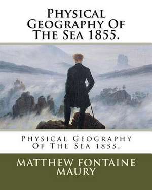 Physical Geography of the Sea 1855. de Matthew Fontaine Maury