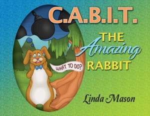 C.A.B.I.T. The Amazing Rabbit de Linda Mason