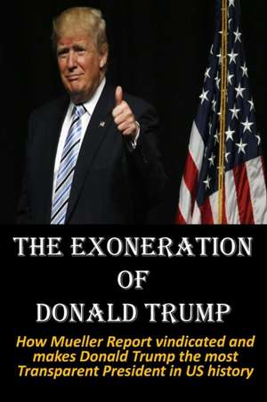 The Exoneration of Donald Trump de Hijezglobal