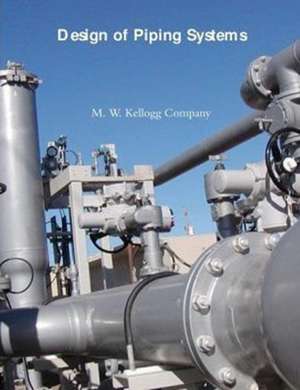 Design of Piping Systems de M. W. Kellogg Company