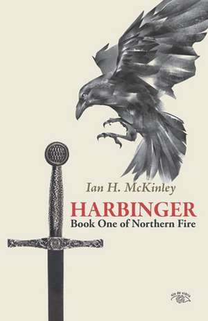 Harbinger: Book One of Northern Fire de Ian H. McKinley