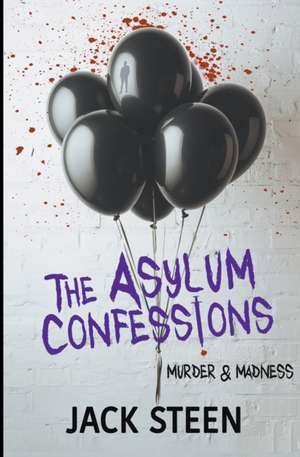 The Asylum Confessions de Jack Steen