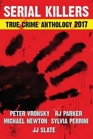 2017 Serial Killers True Crime Anthology, Volume IV de Peter Vronsky