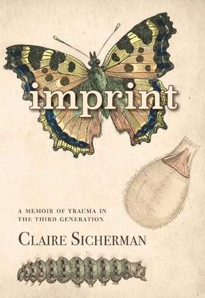 Imprint: A Memoir of Trauma in the Third Generation de Claire Sicherman