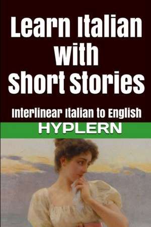 Learn Italian with Short Stories: Interlinear Italian to English de Emilio De Marchi