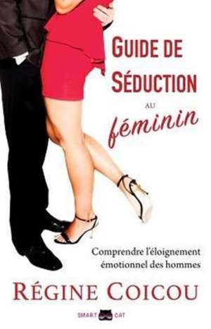 Guide de séduction au féminin de Régine Coicou