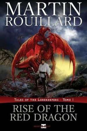 Rise of the Red Dragon (Tales of the Lorekeepers, Tome 1) de Martin Rouillard