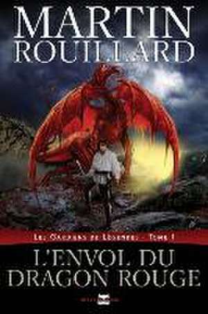 L'envol du dragon rouge (Les gardiens de légendes, tome 1) de Martin Rouillard