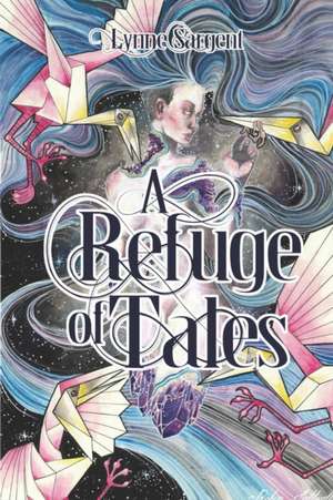 A Refuge of Tales de Lynne Sargent