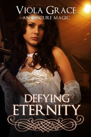 Defying Eternity de Viola Grace