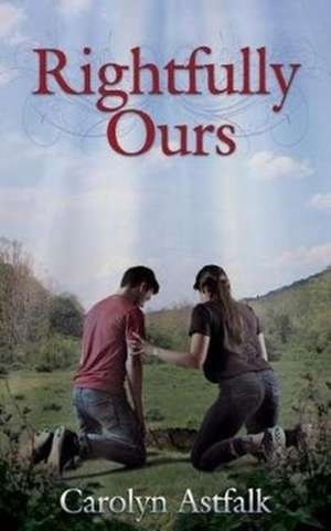 Rightfully Ours de Carolyn Astfalk