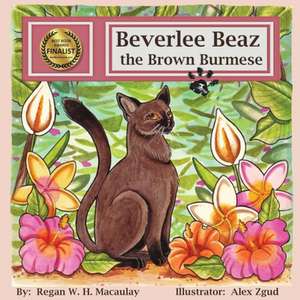 Beverlee Beaz the Brown Burmese de Regan W. H. Macaulay