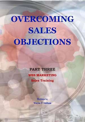 Overcoming Sales Objections de Wayne Shillum