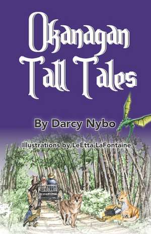 Okanagan Tall Tales de Darcy Nybo