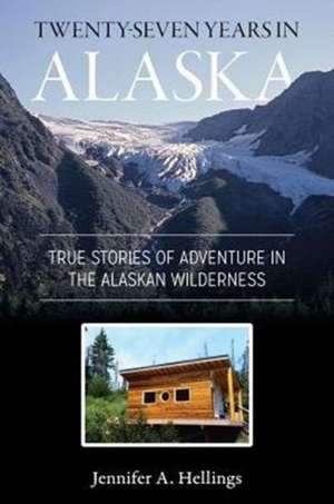 Twenty-Seven Years in Alaska de Jennifer Hellings