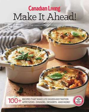 Make It Ahead ! de Test Kitchen Canadian Living