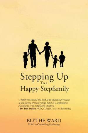 Stepping Up to a Happy Stepfamily de Blythe Ward