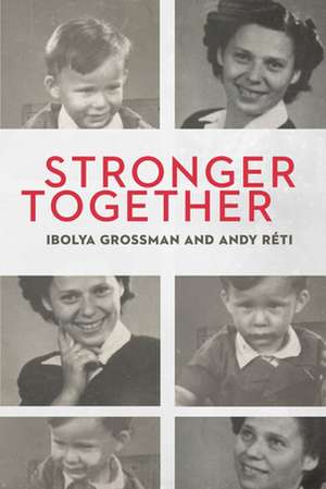 Stronger Together de Ibolya Grossman