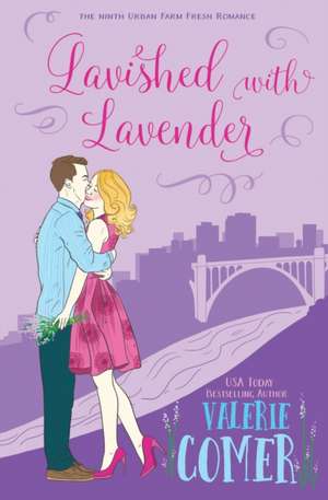 Lavished with Lavender: A Christian Romance de Valerie Comer