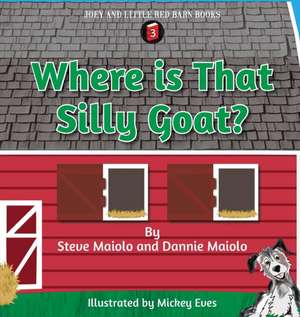 Where is that Silly Goat? de Steve Maiolo