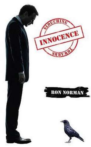 Slouching Towards Innocence de Ron Norman