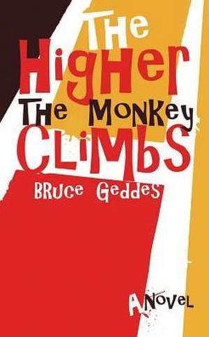 The Higher the Monkey Climbs de Bruce Geddes