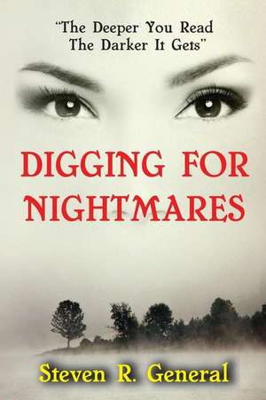 Digging For Nightmares: "The Deeper You Read The Darker It Gets" de Steven R. General