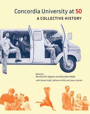 Concordia University at 50: A Collective History de Monika Kin Gagnon