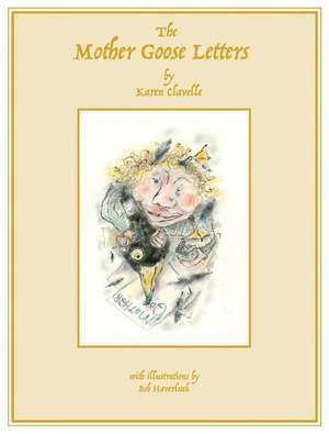 Mother Goose Letters, The de Karen Clavelle