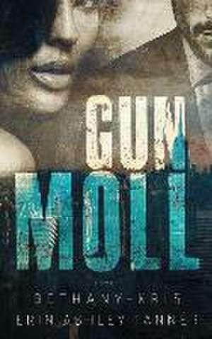 Gun Moll de Erin Ashley Tanner