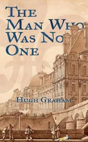 The Man Who Was No One de Hugh Graham