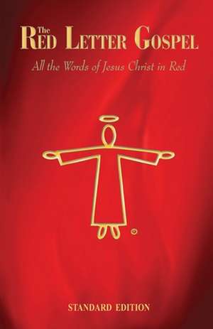 The Red Letter Gospel - Standard Edition: All The Words of Jesus Christ in Red de Daniel John