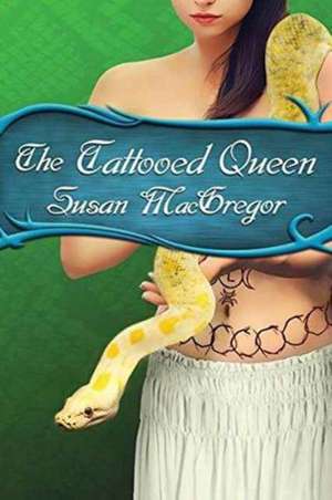 The Tattooed Queen de Susan MacGregor