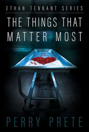 The Things That Matter Most de Perry Prete