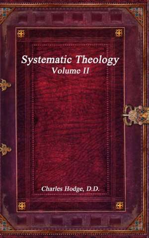 Systematic Theology Volume II de Charles Hodge D. D.