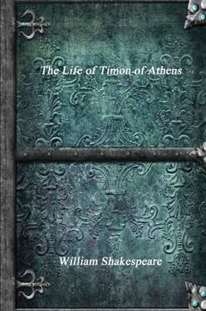 The Life of Timon of Athens de William Shakespeare