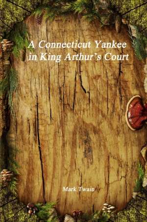 A Connecticut Yankee in King Arthur's Court de Mark Twain