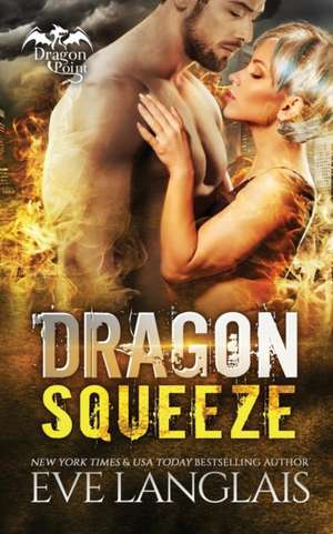 Dragon Squeeze de Eve Langlais