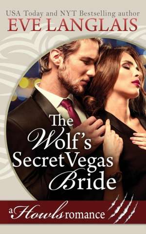 The Wolf's Secret Vegas Bride de Eve Langlais