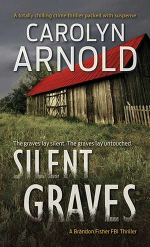 Silent Graves de Carolyn Arnold